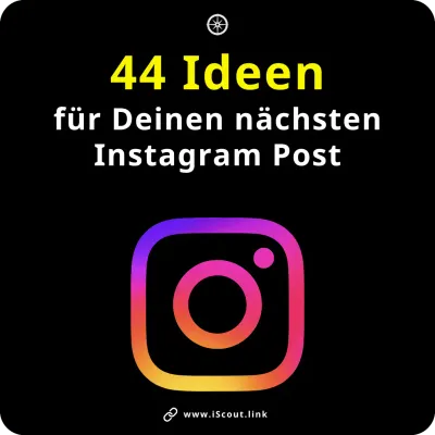 44 Ideen für Deinen nächsten Instagram Post
