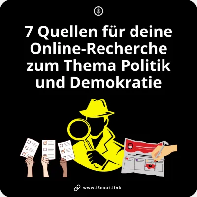 7 Quellen für deine Online-Recherche zum Thema Politik und Demokratie.