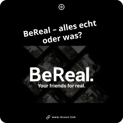 BeReal – alles echt oder was?