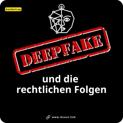 Deepfakes und die rechtlichen Konsequenzen