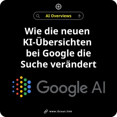 Wie die neuen KI-Übersichten bei Google die Suche verändert